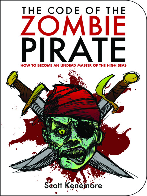 Title details for The Code of the Zombie Pirate by Scott Kenemore - Available
